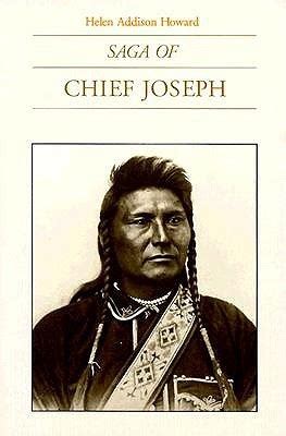 Saga of Chief Joseph by Helen Addison Howard Goodreads