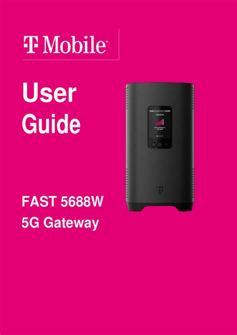 User Guide FAST 5688W 5G Gateway Release 1.0 Manufacturer SAGEMCOM Broadband SAS Import from SAGEMCOM USA LLC 14651 North Dallas Parkway, Suite 900 Dallas, Texas 75254 Distributor T-Mobile, Inc. ©T-Mobile USA, Inc.. 