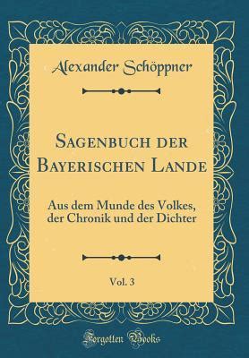 Sagenbuch der bayerischen lande: aus dem munde des volkes, der chronik und der dichter. - The legal writing handbook by oates.