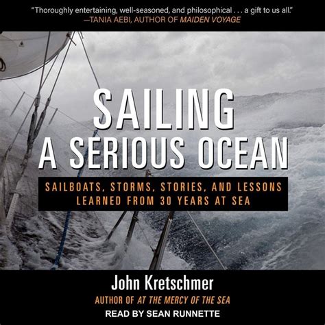 Full Download Sailing A Serious Ocean  Sailboats Storms Stories And Lessons Learned From 30 Years At Sea By John Kretschmer