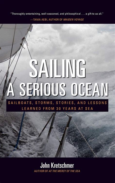 Full Download Sailing A Serious Ocean Sailboats Storms Stories And Lessons Learned From 30 Years At Sea By John Kretschmer