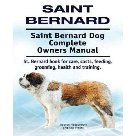 Saint bernard saint bernard dog complete owners manual st bernard book for care costs feeding grooming health and training. - Le plus grand de tous les rabais.