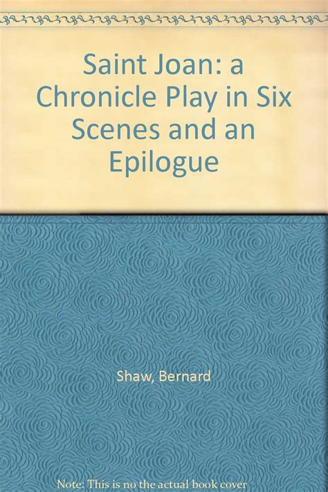 Read Online Saint Joan A Chronicle Play In Six Scenes And An Epilogue By George Bernard Shaw