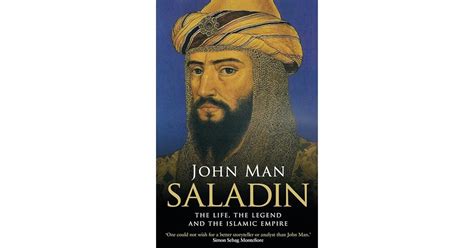 Saladin: Life, Legend, Legacy by John Man - Goodreads