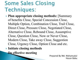 Sales closing techniques ppt.  The document outlines various techniques and methods for closin...