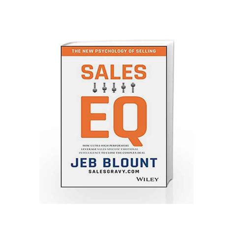 Read Sales Eq How Ultra High Performers Leverage Salesspecific Emotional Intelligence To Close The Complex Deal By Jeb Blount