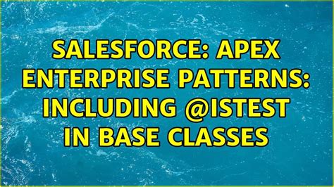 Salesforce Apex Enterprise Patterns Including IsTest in base classes