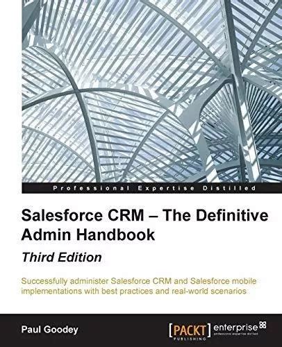 Read Online Salesforce Crm  The Definitive Admin Handbook  Third Edition By Paul Goodey