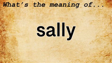 Sally - Definition, Meaning & Synonyms Vocabulary.com