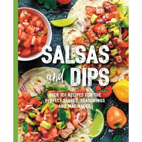Full Download Salsas And Dips Over 101 Recipes For The Perfect Appetizers Dippables And Crudits By Mamie  Fennimore