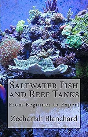 Read Saltwater Fish And Reef Tanks From Beginner To Expert By Zechariah Blanchard