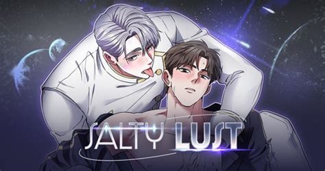 Salty lust. You are reading Salty Lust manga, one of the most popular manga covering in Drama, Fantasy, Romance, Yaoi, Webtoons genres, written by Tropicalarmpit at MangaMirror, a top manga site to offering for read manga online free. Salty Lust has 51 translated chapters and translations of other chapters are in progress. Lets enjoy. If you want to get the … 