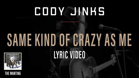 Same Kind Of Crazy As Me - Cody Jinks