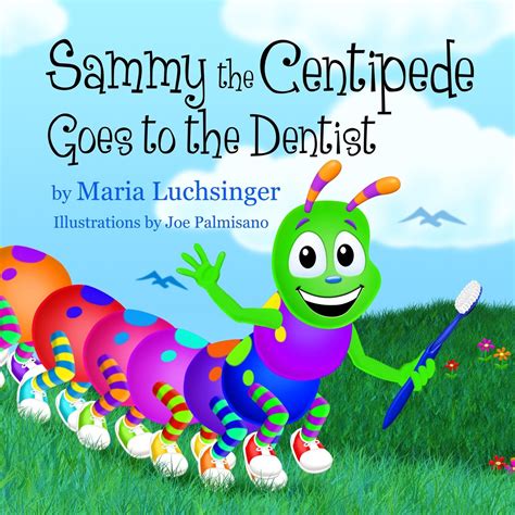 Full Download Sammy The Centipede Goes To The Dentist By Maria Luchsinger