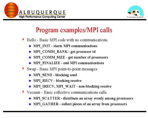 Introduction to MPI The Message Passing Interface (MPI) is a library of subroutines (in Fortran) or function calls (in C) that can be used to implement a message-passing program. MPI allows the coordination of a program running as multiple processes in a distributed-memory environment, yet it is exible enough to also be used . 