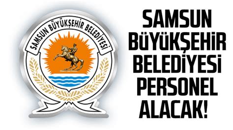 Samsun büyükşehir belediyesi personel alımı 2018