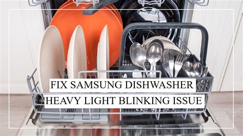 Samsung dishwasher heavy light blinking. First of all, you must know that the Heavy light blinking = leak errorFollow these steps to find and resolve the problem:1- Unplug your dishwasher2- Move it ... 