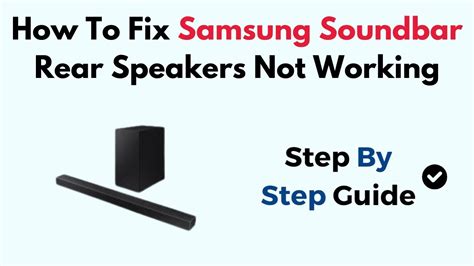 Samsung soundbar rear speakers not working.  PT/1 p.  Device models that currently qualify...