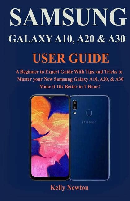Download Samsung Galaxy A10A10E A20  A30 User Guide A Newbie To Expert Guide With Tips And Tricks To Master Your New Samsung Galaxy A10A10E A20  A30 In 4 Hours By Nelson Newman