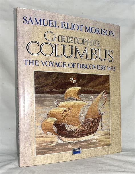 Samuel Eliot Morison on the Influence of Christopher Columbus ...