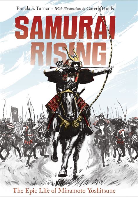 Download Samurai Rising The Epic Life Of Minamoto Yoshitsune By Pamela S Turner