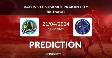 Samut Prakan City vs Rayong FC Thailand Division 2 Prediksi