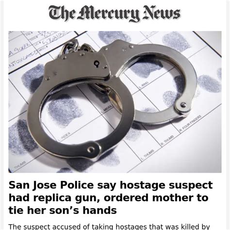 San Jose Police say hostage suspect had replica gun, ordered mother to tie her son’s hands