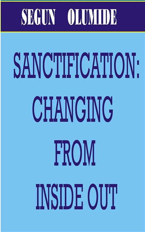 Sanctification Changing from Inside Out