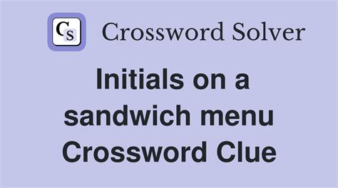 Sandwich initials Crossword Clue Crossword Answers 911