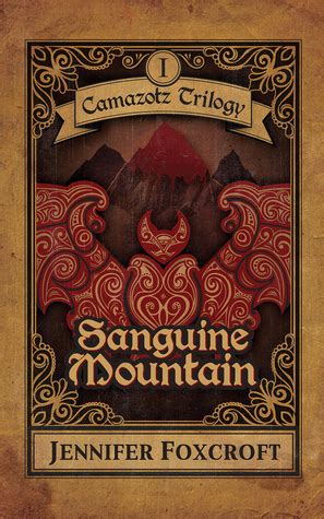 Read Online Sanguine Mountain Camazotz Trilogy 1 By Jennifer Foxcroft