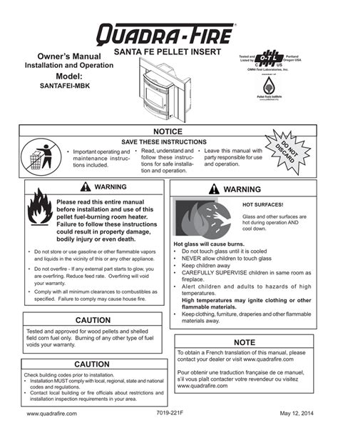Santa fe pellet stove manual. CONSULT THE OWNER’S MANUAL FOR FURTHER INFORMATION. IT IS AGAINST FEDERAL REGULATIONS TO OPERATE THIS WOOD HEATER IN A MANNER INCONSISTENT WITH THE OPERATING INSTRUCTIONS IN THE OWNER’S MANUAL. Report No. #061-S-77d-6.2 7019-223D SAFETY LABEL R Santa Fe Pellet Insert-MBK 1445 Highway North, Colville, WA 99114 Manufactured by: www.quadrafire.com 