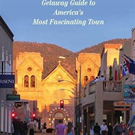 Full Download Santa Fe Getaway Guide To Americas Most Fascinating Town By David Vokac