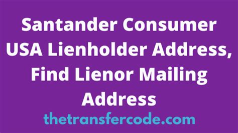 Santander consumer usa lienholder address. Santander Customer Service: ... US Bank Customer Service: (800) 872-2657; Wells Fargo Customer Service: (800) 289-8004; Tesla Finance Customer Service: (844) 837-5285 (Option 1) Back to Top. Frequently Asked Questions. ... Enter lienholder details. Once you have credit approval, we will ask you to confirm your lienholder information and ... 