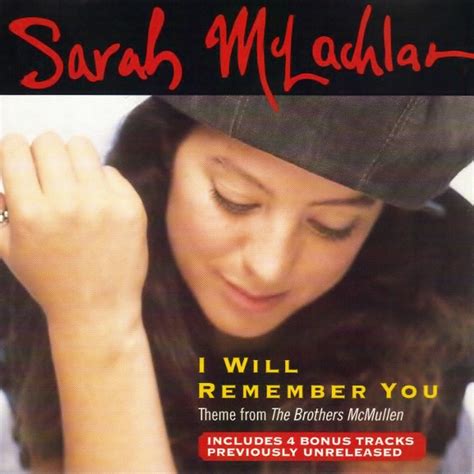 Sarah mclachlan song i will remember you. I Will Remember You was a song by Canadian singer Sarah McLachlan that was adapted for Scott Pilgrim Takes Off by Metric with vocals from Emily Haines, ... 