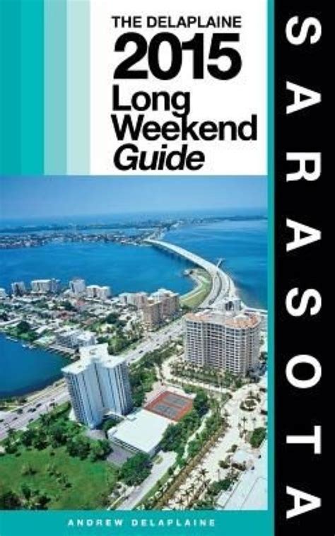 Sarasota The Delaplaine 2016 Long Weekend Guide