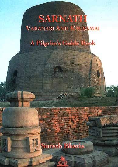 Sarnath varanasi and kausambi a pilgrimaposs guide book. - Today s hunter manual and workbook.