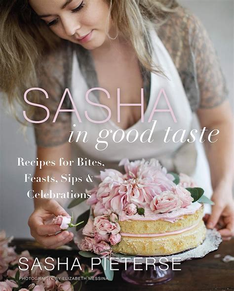 Read Sasha In Good Taste Recipes For Bites Feasts Sips  Celebrations By Sasha Pieterse
