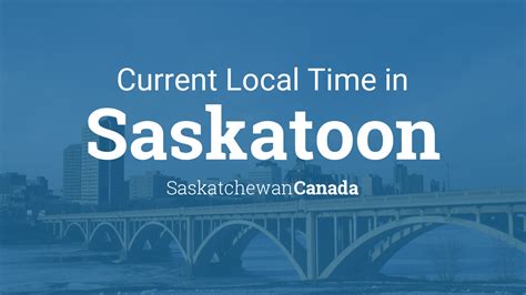 Saskatoon, Saskatchewan Time - Local Time in Saskatoon - Time …