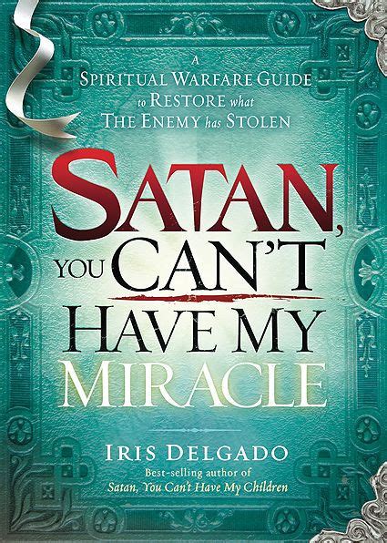 Satan you cant have my miracle a spiritual warfare guide to restore what the enemy has stolen. - Solution manual big java cay hortsmann.