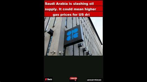 Saudi Arabia is slashing oil supply. It could mean higher gas prices for US drivers