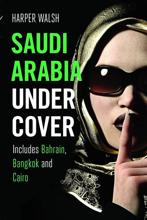 Read Saudi Arabia Undercover Includes Bahrain Bangkok And Cairo By Harper Walsh