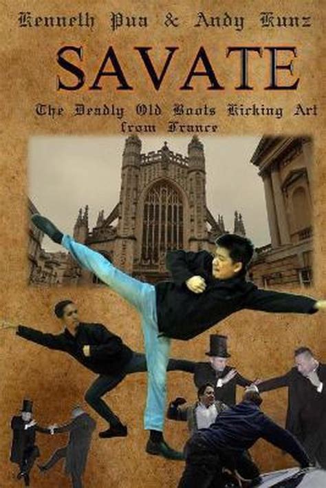 Read Online Savate The Deadly Old Boots Kicking Art From France By Andy Kunz