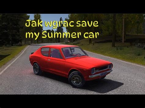 Save my summer car.  Dying with the permanent death setting turned off w...