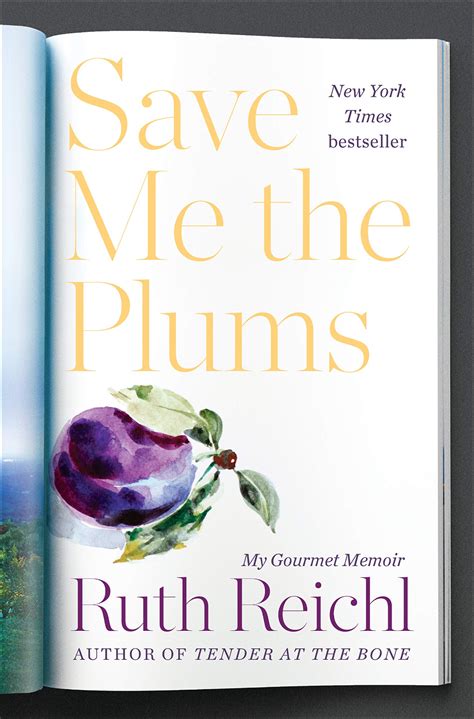 Download Save Me The Plums My Gourmet Memoir By Ruth Reichl