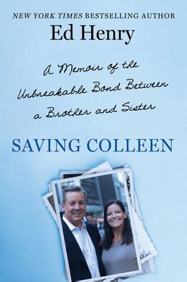 Download Saving Colleen A Memoir Of The Unbreakable Bond Between A Brother And Sister By Ed Henry