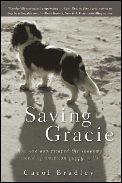 Full Download Saving Gracie How One Dog Escaped The Shadowy World Of American Puppy Mills By Carol Bradley