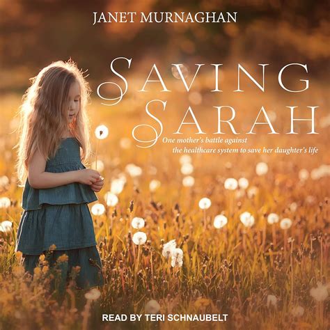 Download Saving Sarah One Mothers Battle Against The Health Care System To Save Her Daughters Life By Janet Murnaghan