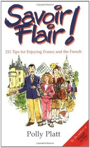 Read Online Savoirflair 211 Tips For Enjoying France And The French By Polly Platt