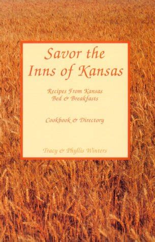 Read Online Savor The Inns Of Kansas Recipes From Kansas Bed  Breakfasts Cookbook  Directory By Tracy Winters