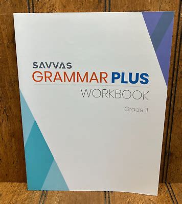 Savvas grammar plus workbook. Exercise 3. Page 308: Exercise 2. Page 309: Exercise 4. Page 310: Exercise 5. Exercise 1. Find step-by-step solutions and answers to Grammar and Language , Grade 10 Workbook Edition - 9780028182964, as well as thousands of textbooks so you can move forward with confidence. 